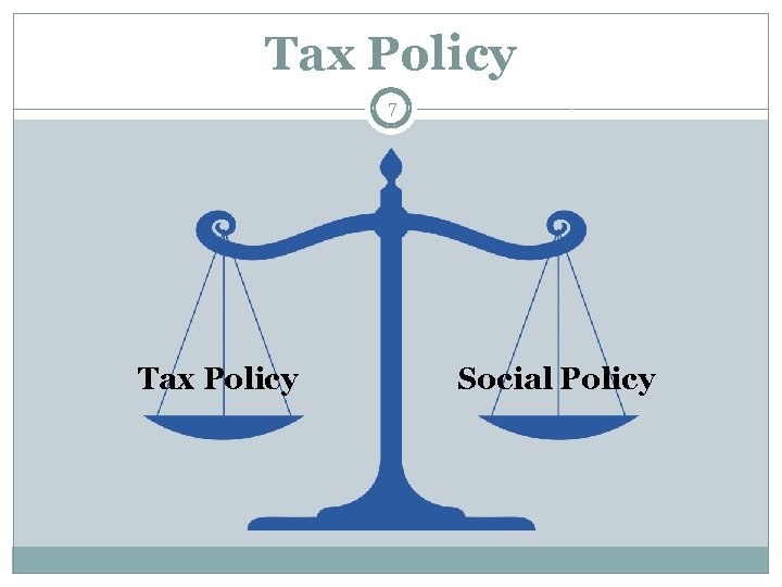 Tax Policy 7 Tax Policy Social Policy 