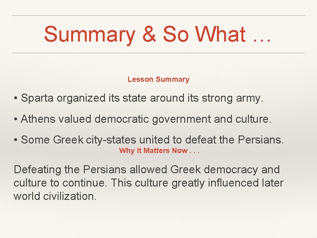 Summary & So What … Lesson Summary • Sparta organized its state around its