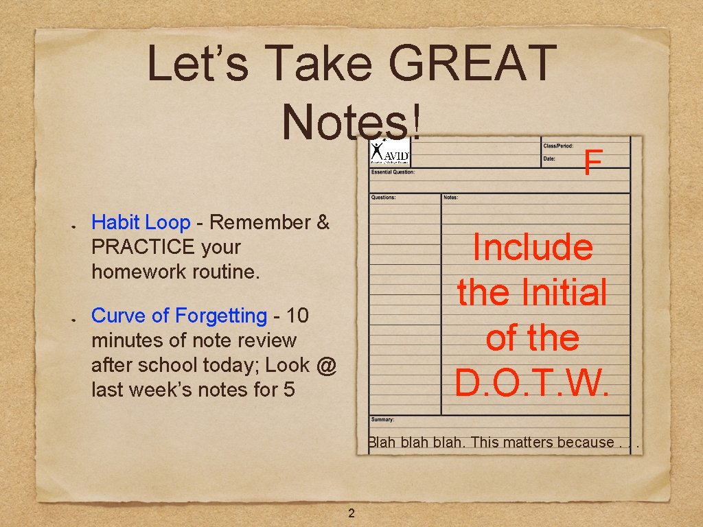 Let’s Take GREAT Notes! Habit Loop - Remember & PRACTICE your homework routine. F