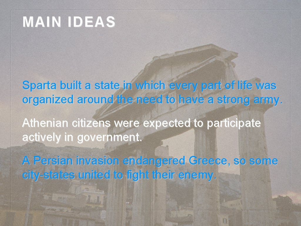 MAIN IDEAS Sparta built a state in which every part of life was organized