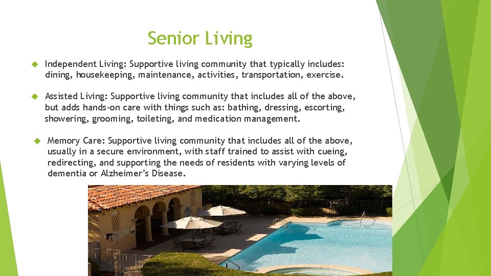 Senior Living Independent Living: Supportive living community that typically includes: dining, housekeeping, maintenance, activities,