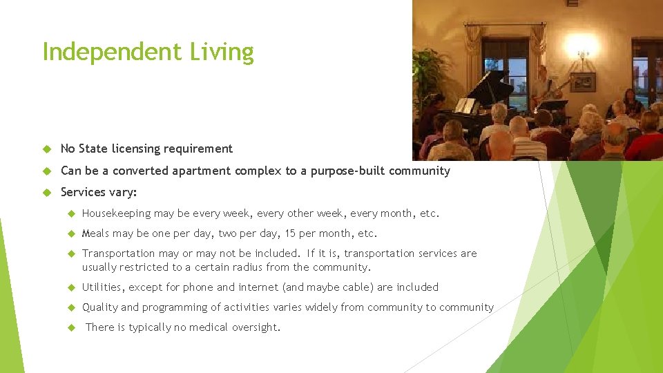 Independent Living No State licensing requirement Can be a converted apartment complex to a