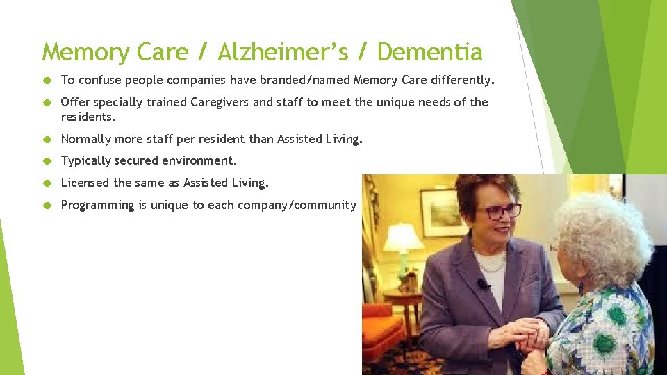 Memory Care / Alzheimer’s / Dementia To confuse people companies have branded/named Memory Care