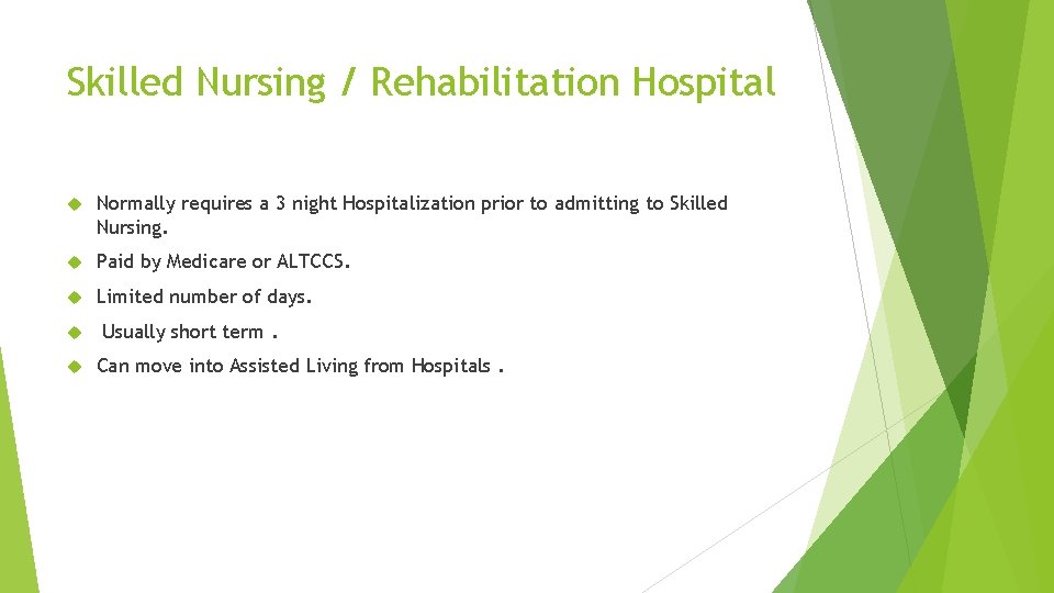 Skilled Nursing / Rehabilitation Hospital Normally requires a 3 night Hospitalization prior to admitting