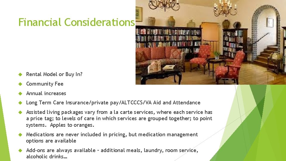 Financial Considerations Rental Model or Buy In? Community Fee Annual increases Long Term Care