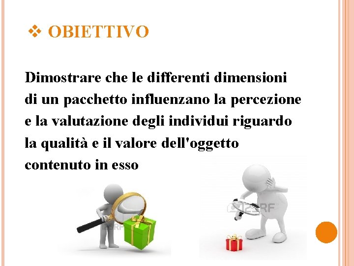 v OBIETTIVO Dimostrare che le differenti dimensioni di un pacchetto influenzano la percezione e