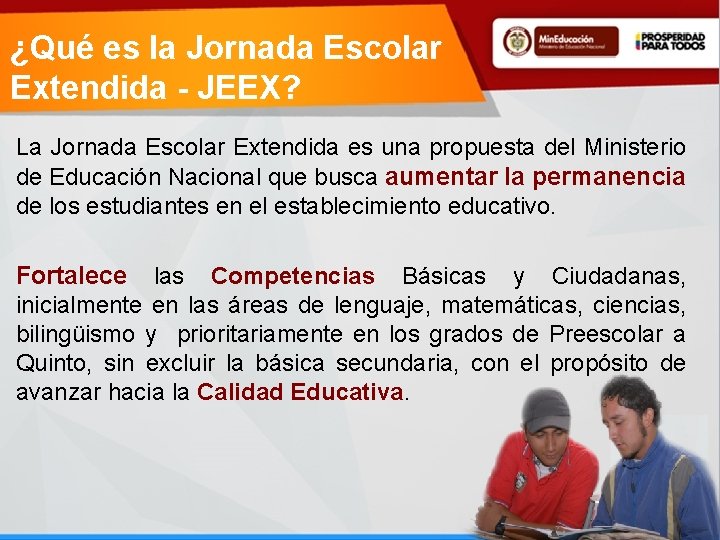 ¿Qué es la Jornada Escolar Extendida - JEEX? La Jornada Escolar Extendida es una