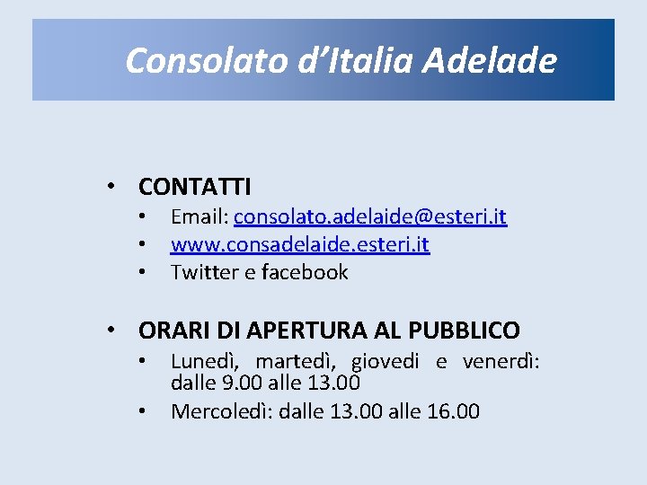 Consolato d’Italia Adelade • CONTATTI • • • Email: consolato. adelaide@esteri. it www. consadelaide.