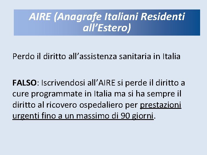 AIRE (Anagrafe Italiani Residenti AIRE: PROBLEMATICHE all’Estero) Perdo il diritto all’assistenza sanitaria in Italia