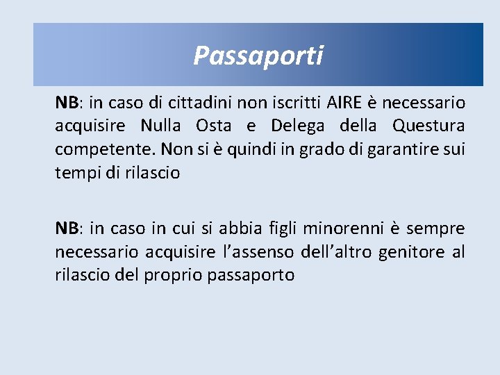 Passaporti NB: in caso di cittadini non iscritti AIRE è necessario acquisire Nulla Osta