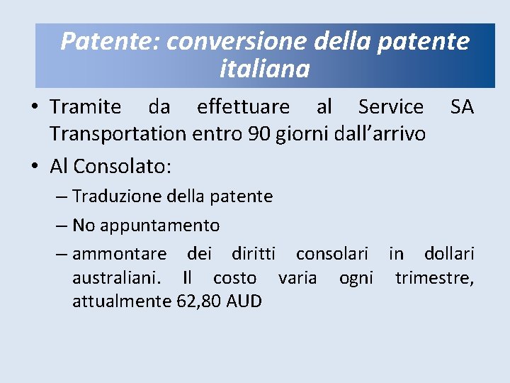 Patente: conversionedellapatente Patente: italiana • Tramite da effettuare al Service Transportation entro 90 giorni