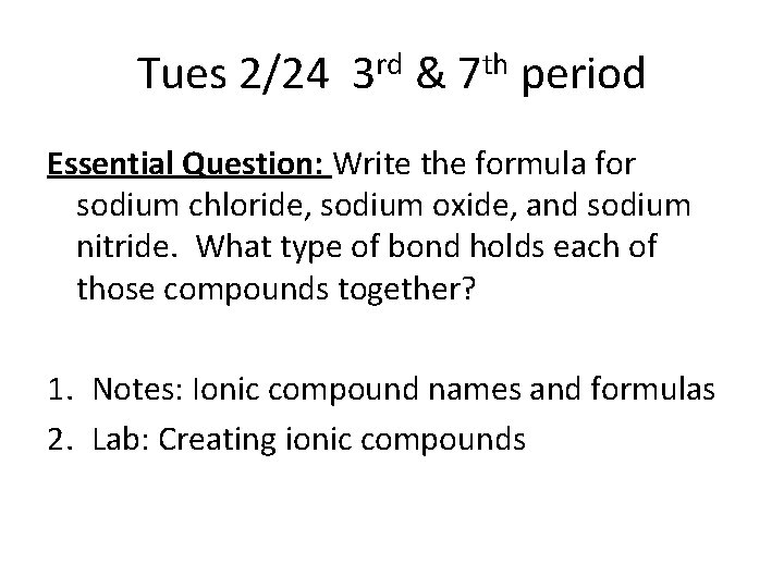 Tues 2/24 3 rd & 7 th period Essential Question: Write the formula for