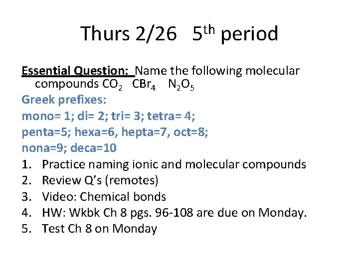 Thurs 2/26 5 th period Essential Question: Name the following molecular compounds CO 2