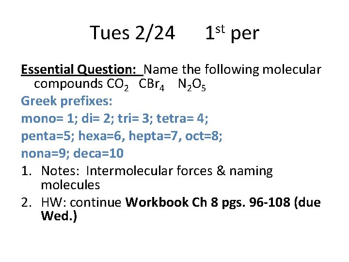 Tues 2/24 1 st per Essential Question: Name the following molecular compounds CO 2