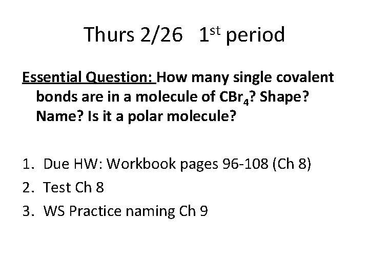 Thurs 2/26 1 st period Essential Question: How many single covalent bonds are in