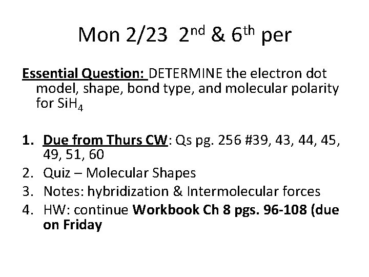 Mon 2/23 2 nd & 6 th per Essential Question: DETERMINE the electron dot
