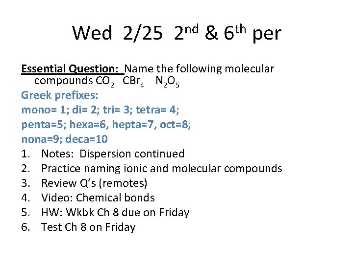 Wed 2/25 2 nd & 6 th per Essential Question: Name the following molecular
