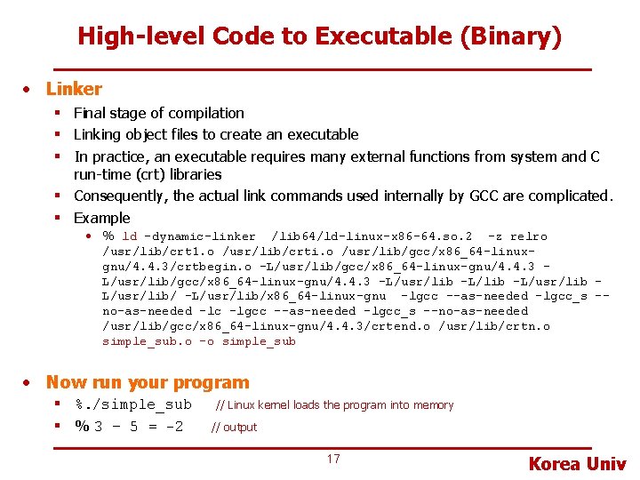 High-level Code to Executable (Binary) • Linker § Final stage of compilation § Linking