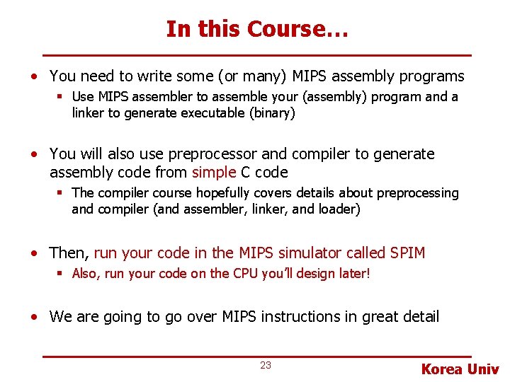 In this Course… • You need to write some (or many) MIPS assembly programs