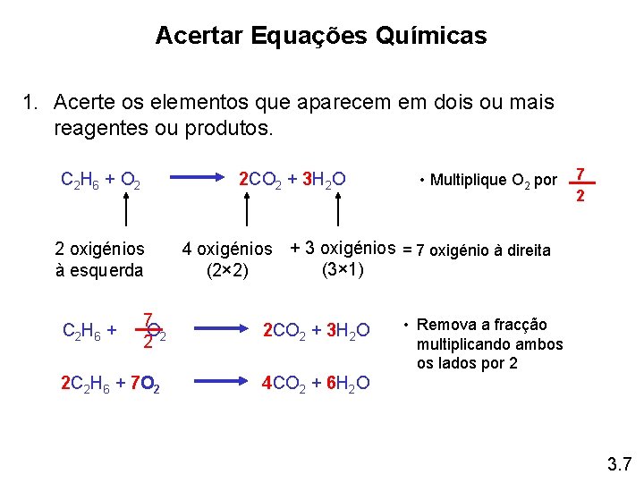 Acertar Equações Químicas 1. Acerte os elementos que aparecem em dois ou mais reagentes