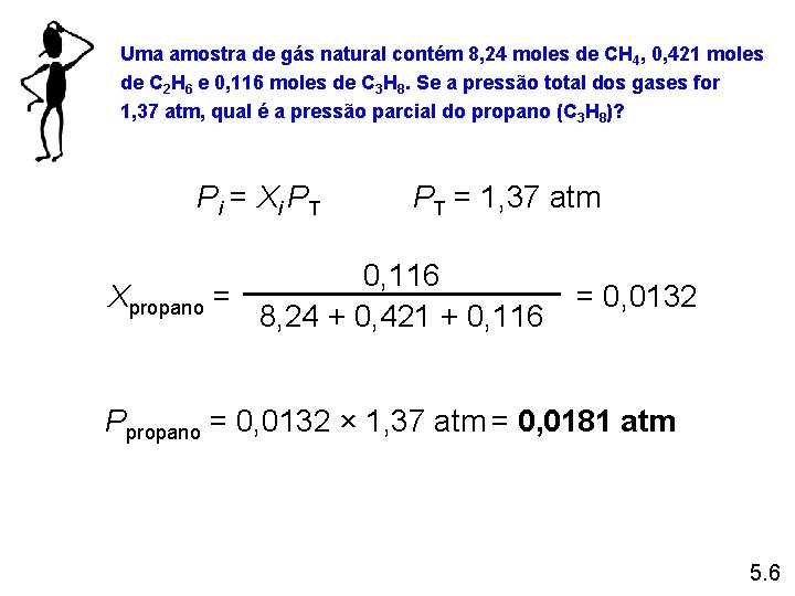 Uma amostra de gás natural contém 8, 24 moles de CH 4, 0, 421