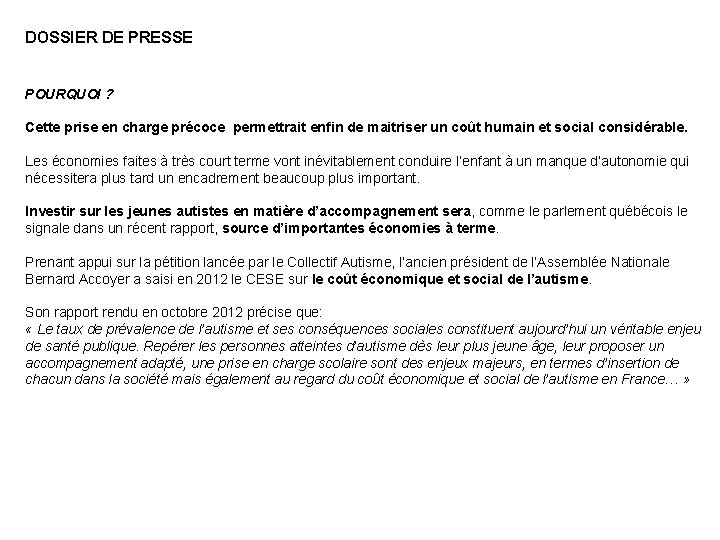 DOSSIER DE PRESSE POURQUOI ? Cette prise en charge précoce permettrait enfin de maitriser