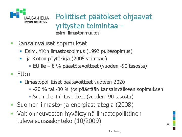 Poliittiset päätökset ohjaavat yritysten toimintaa – esim. ilmastonmuutos § Kansainväliset sopimukset § Esim. YK: