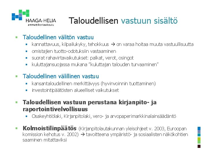 Taloudellisen vastuun sisältö § Taloudellinen välitön vastuu § § kannattavuus, kilpailukyky, tehokkuus on varaa