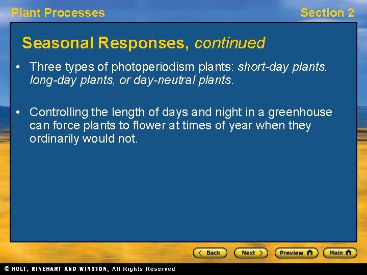 Plant Processes Section 2 Seasonal Responses, continued • Three types of photoperiodism plants: short-day