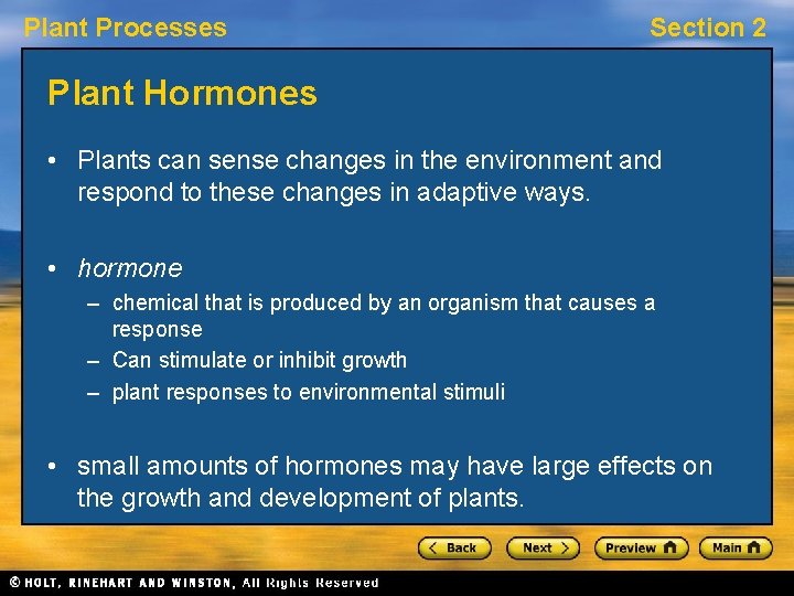 Plant Processes Section 2 Plant Hormones • Plants can sense changes in the environment