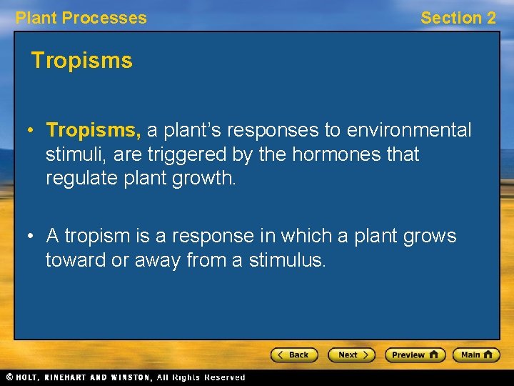 Plant Processes Section 2 Tropisms • Tropisms, a plant’s responses to environmental stimuli, are