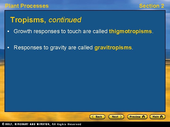 Plant Processes Section 2 Tropisms, continued • Growth responses to touch are called thigmotropisms.