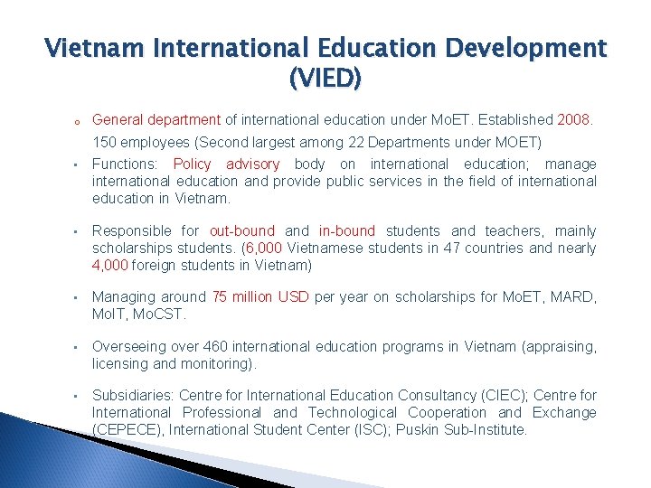 Vietnam International Education Development (VIED) o General department of international education under Mo. ET.