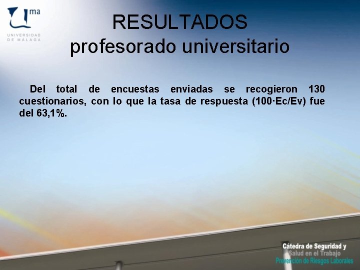 RESULTADOS profesorado universitario Del total de encuestas enviadas se recogieron 130 cuestionarios, con lo