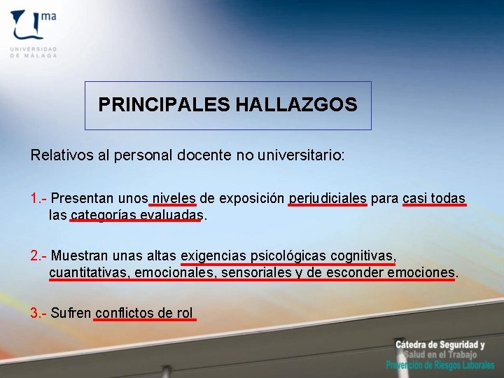 PRINCIPALES HALLAZGOS Relativos al personal docente no universitario: 1. - Presentan unos niveles de