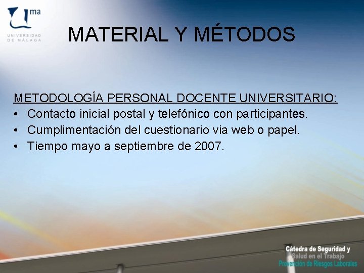 MATERIAL Y MÉTODOS METODOLOGÍA PERSONAL DOCENTE UNIVERSITARIO: • Contacto inicial postal y telefónico con