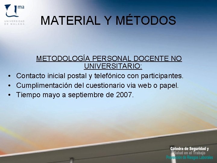 MATERIAL Y MÉTODOS METODOLOGÍA PERSONAL DOCENTE NO UNIVERSITARIO: • Contacto inicial postal y telefónico