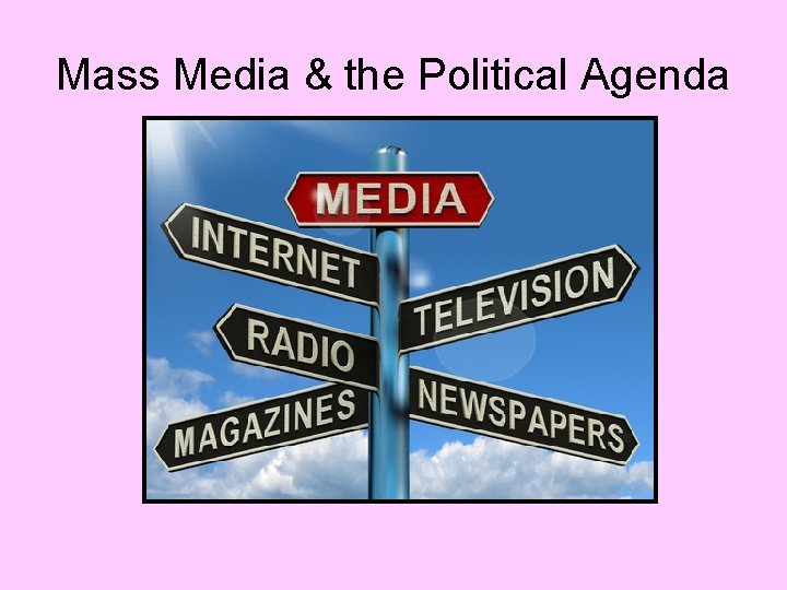 Mass Media & the Political Agenda 