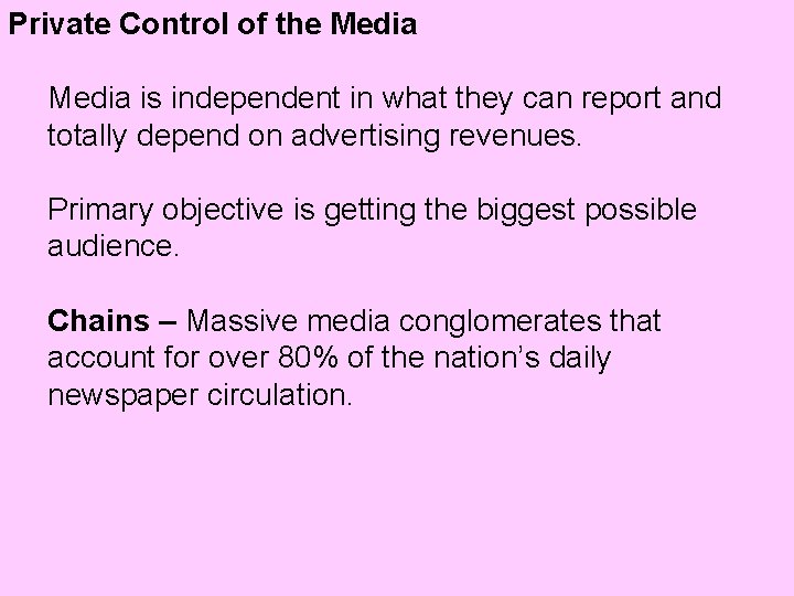 Private Control of the Media is independent in what they can report and totally