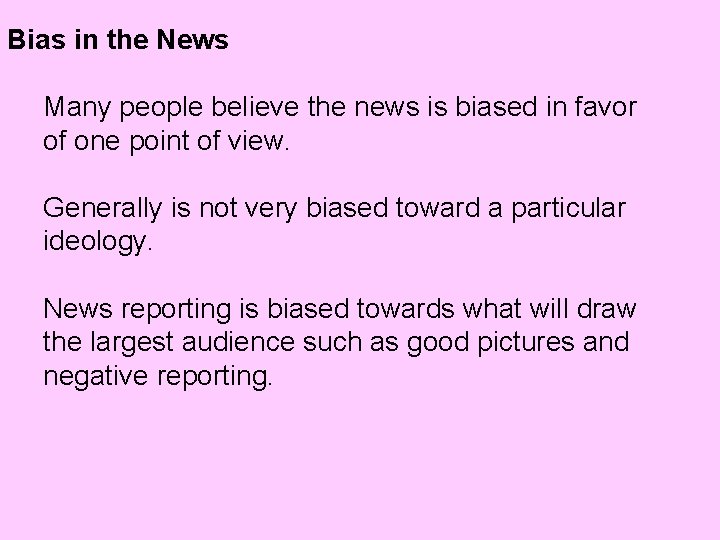 Bias in the News Many people believe the news is biased in favor of