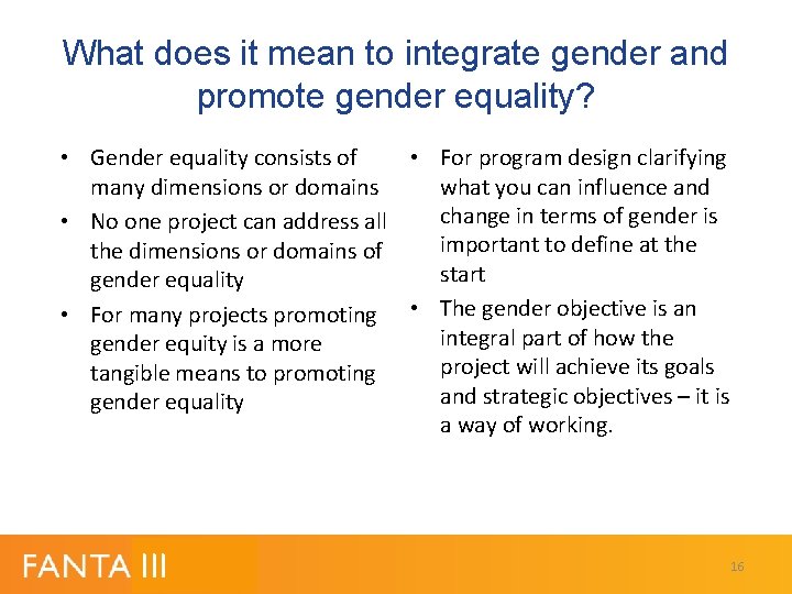What does it mean to integrate gender and promote gender equality? • Gender equality What does it mean to integrate gender and promote gender equality? • Gender equality