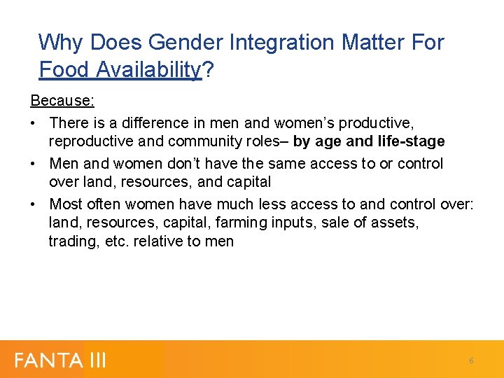 Why Does Gender Integration Matter Food Availability? Because: • There is a difference in Why Does Gender Integration Matter Food Availability? Because: • There is a difference in