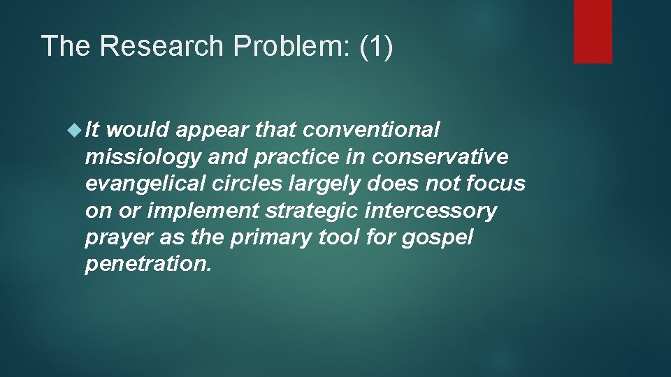 The Research Problem: (1) It would appear that conventional missiology and practice in conservative