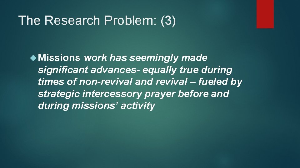 The Research Problem: (3) Missions work has seemingly made significant advances- equally true during