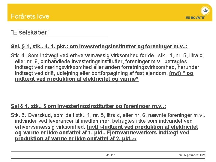 Forårets love ”Elselskaber” Sel. § 1, stk. . 4, 1. pkt. : om investeringsinstitutter