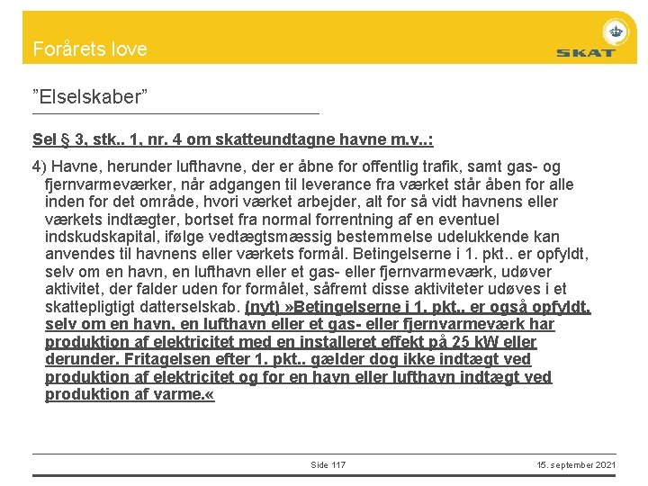 Forårets love ”Elselskaber” Sel § 3, stk. . 1, nr. 4 om skatteundtagne havne