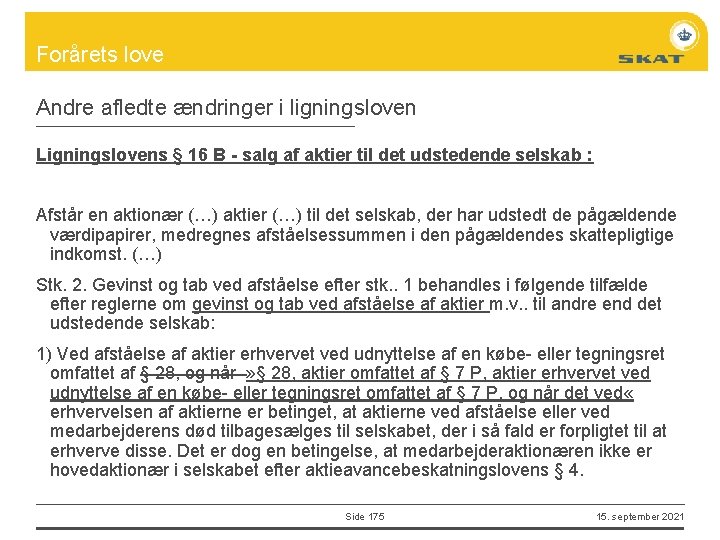 Forårets love Andre afledte ændringer i ligningsloven Ligningslovens § 16 B - salg af