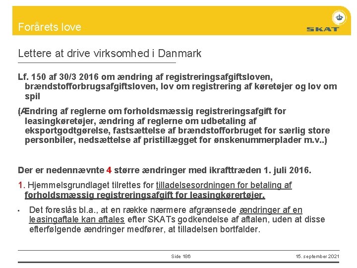 Forårets love Lettere at drive virksomhed i Danmark Lf. 150 af 30/3 2016 om