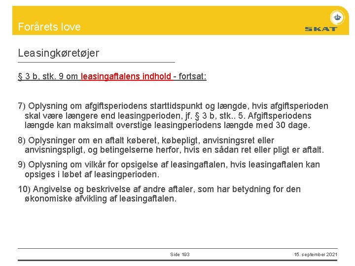 Forårets love Leasingkøretøjer § 3 b, stk. 9 om leasingaftalens indhold - fortsat: 7)