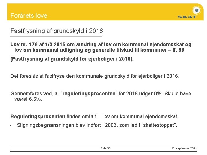 Forårets love Fastfrysning af grundskyld i 2016 Lov nr. 179 af 1/3 2016 om